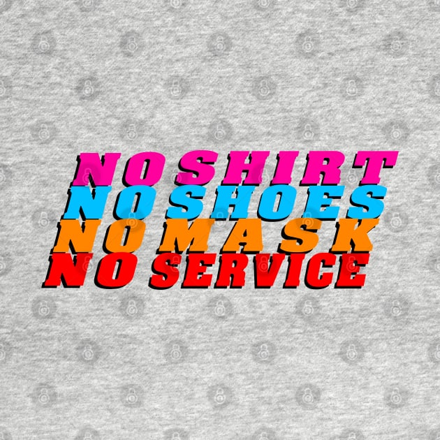 no shirt no shoes no mask no service colored theme by BaronBoutiquesStore